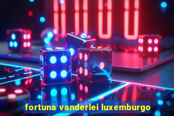 fortuna vanderlei luxemburgo